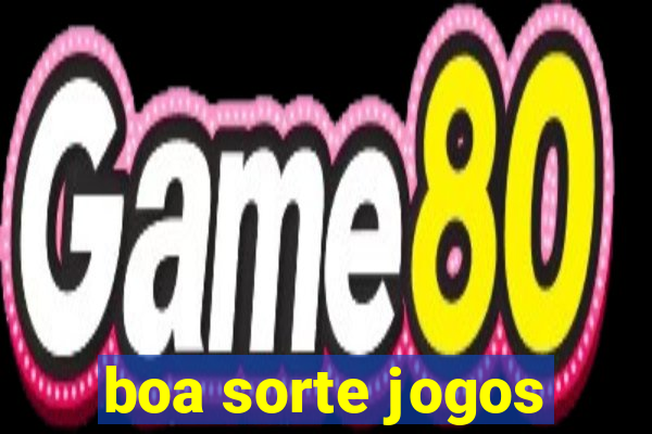 boa sorte jogos