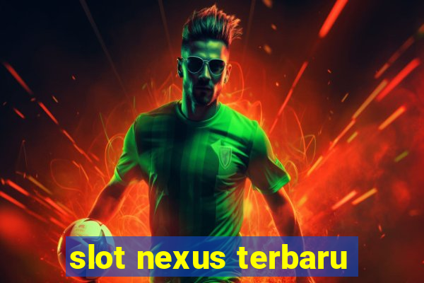 slot nexus terbaru