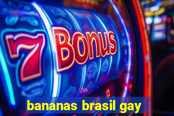 bananas brasil gay