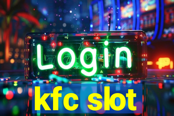 kfc slot