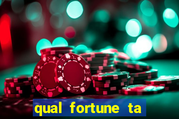 qual fortune ta pagando agora