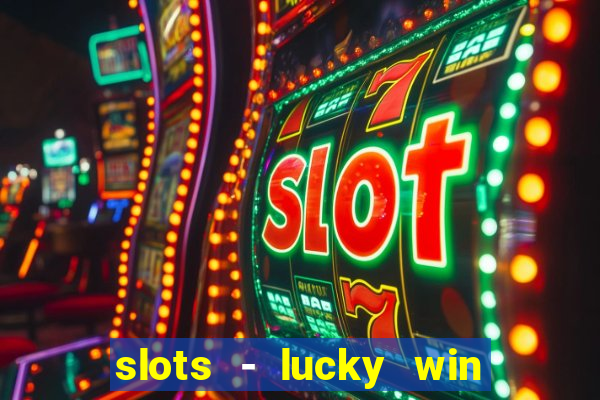 slots - lucky win casino games