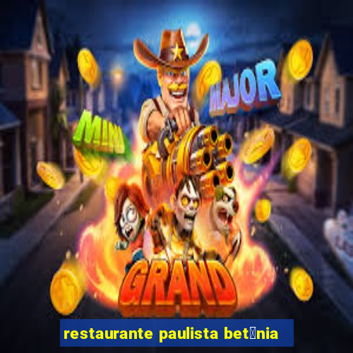 restaurante paulista bet芒nia