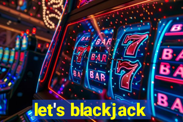 let's blackjack