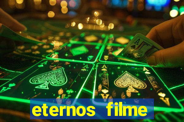 eternos filme completo dublado