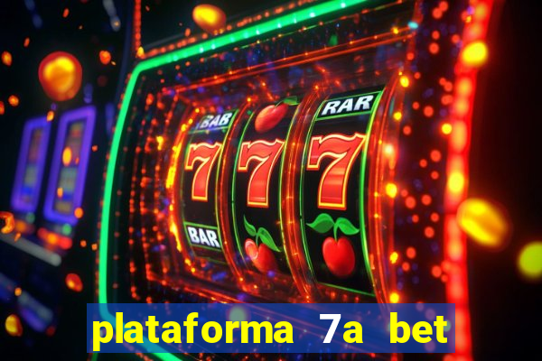 plataforma 7a bet 茅 confi谩vel