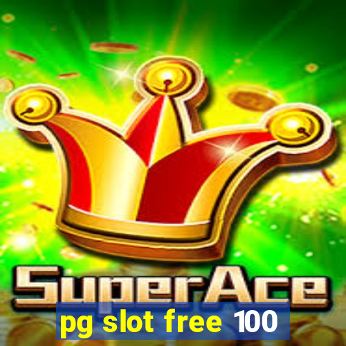 pg slot free 100