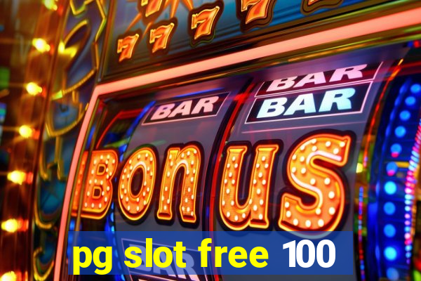 pg slot free 100