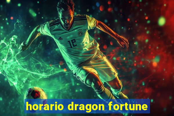 horario dragon fortune