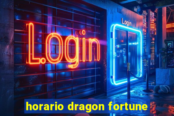 horario dragon fortune