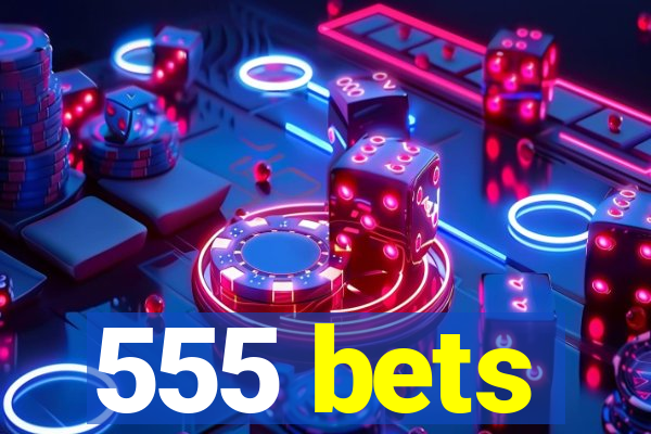 555 bets