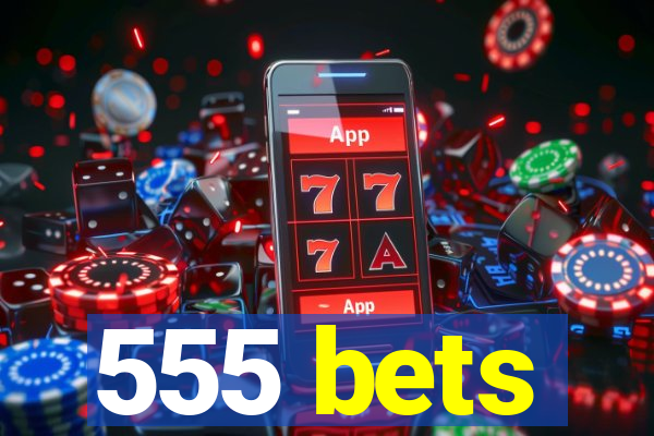 555 bets