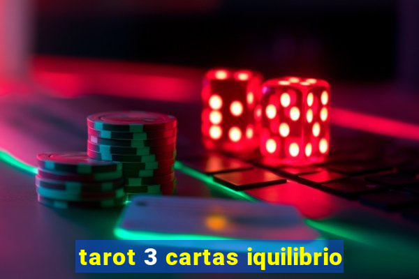 tarot 3 cartas iquilibrio