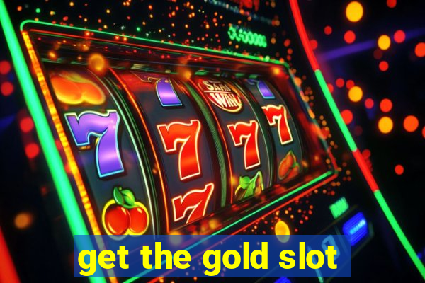 get the gold slot