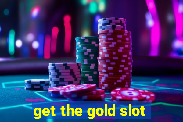 get the gold slot