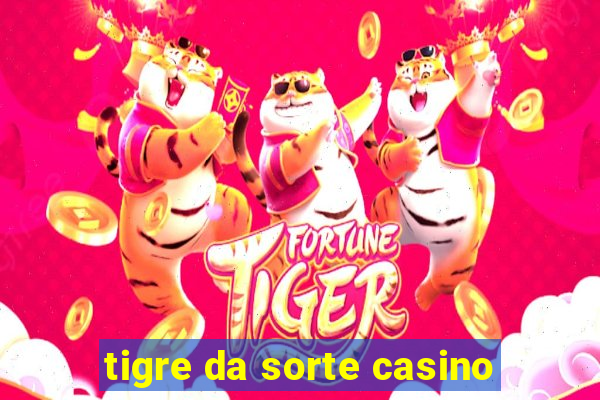 tigre da sorte casino