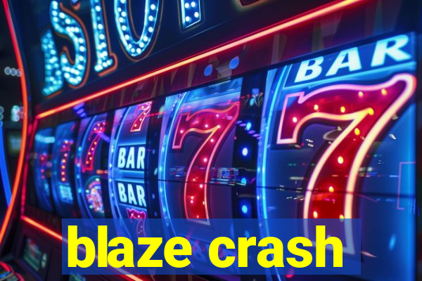 blaze crash