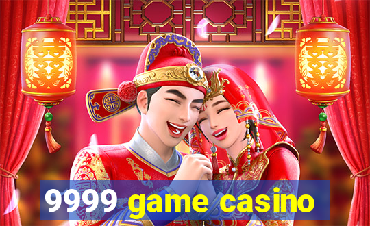 9999 game casino