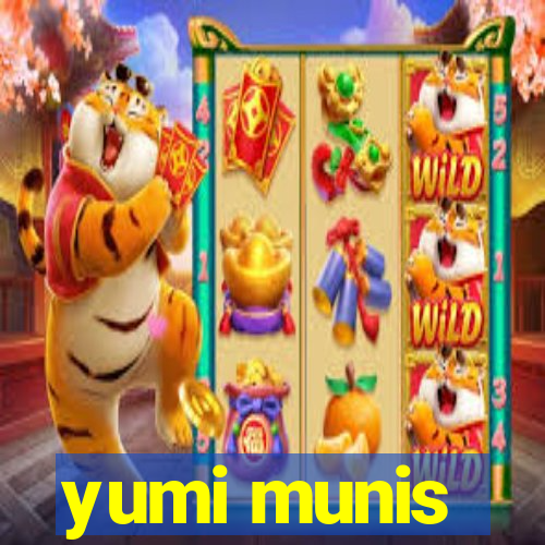 yumi munis