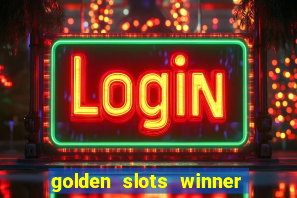 golden slots winner como sacar