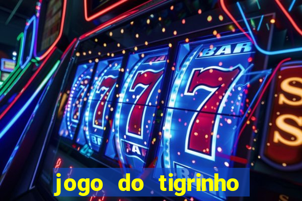 jogo do tigrinho rodadas gr谩tis