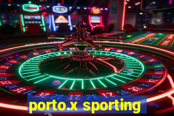 porto.x sporting