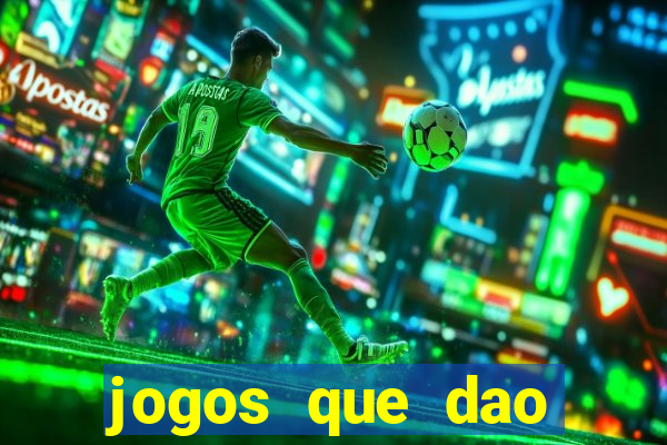 jogos que dao muito dinheiro