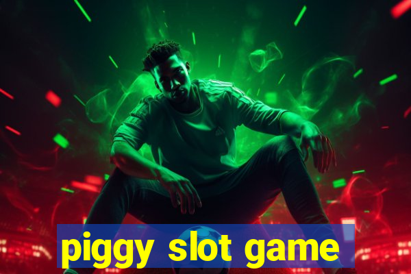 piggy slot game