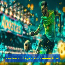 casino mohegan sun connecticut