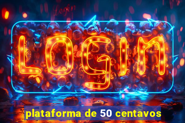 plataforma de 50 centavos