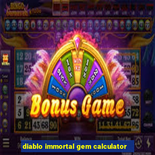 diablo immortal gem calculator