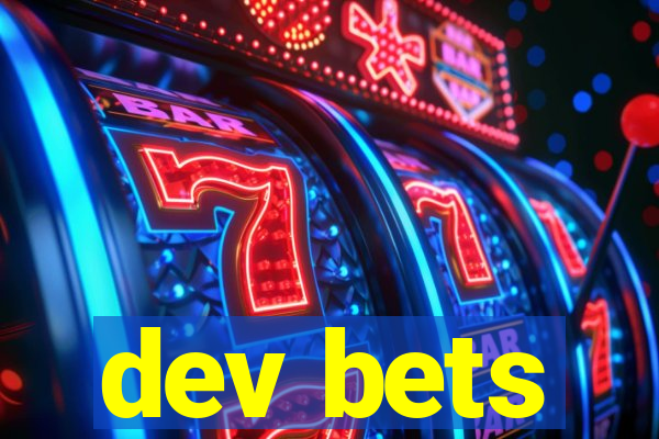 dev bets