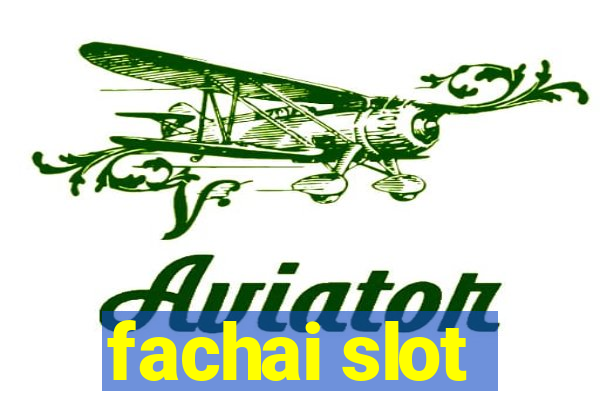 fachai slot