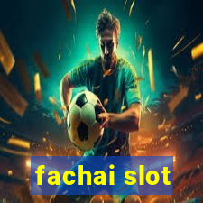 fachai slot