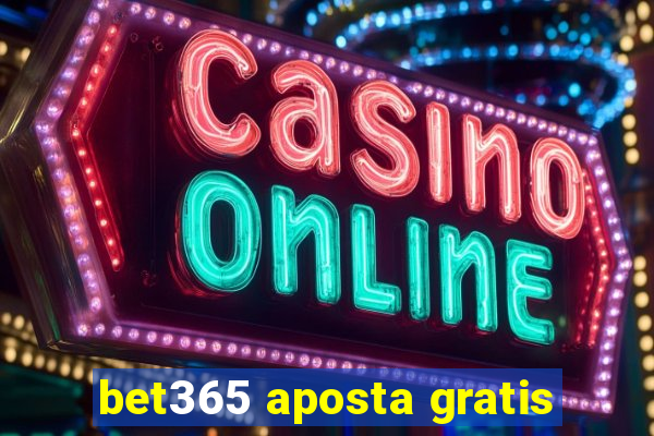 bet365 aposta gratis