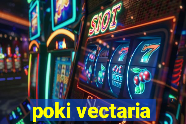 poki vectaria