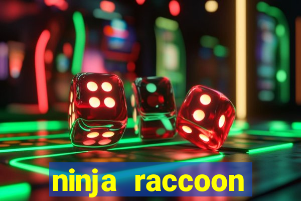 ninja raccoon frenzy slot