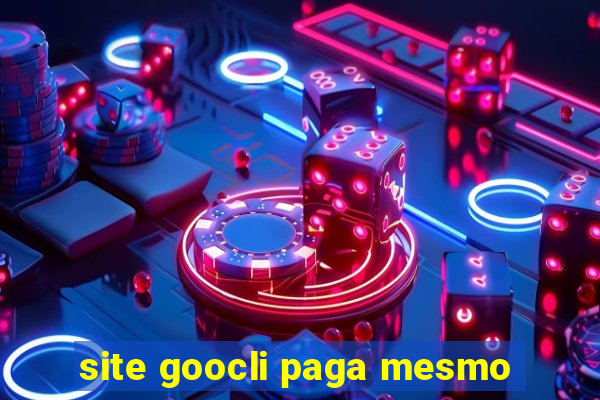 site goocli paga mesmo