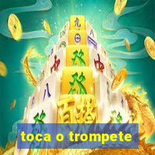 toca o trompete