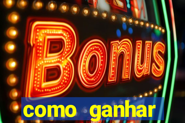 como ganhar dinheiro no slots