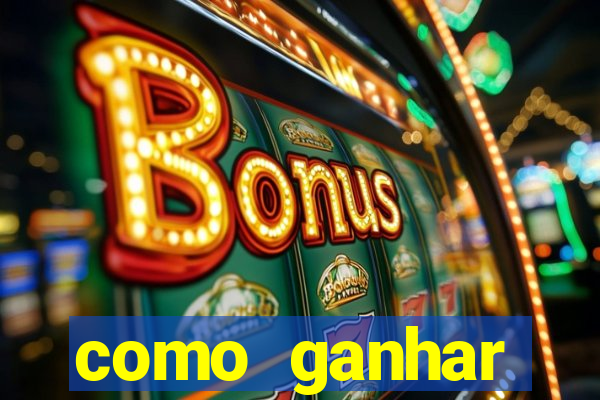 como ganhar dinheiro no slots