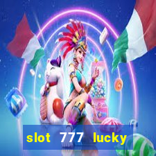 slot 777 lucky spin casino