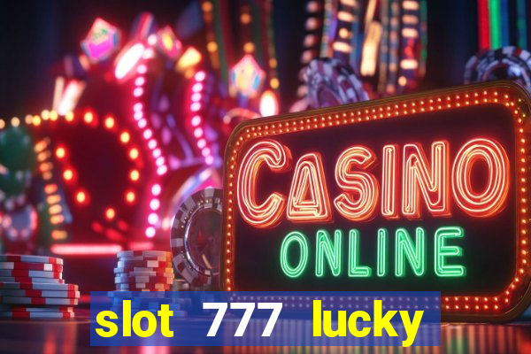 slot 777 lucky spin casino