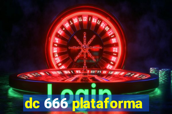 dc 666 plataforma