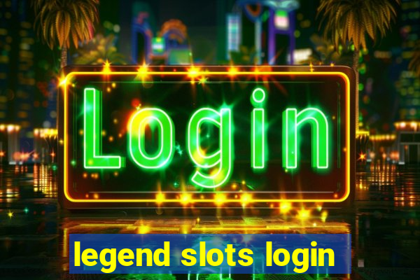 legend slots login