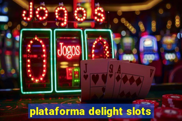 plataforma delight slots