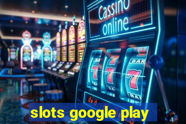 slots google play