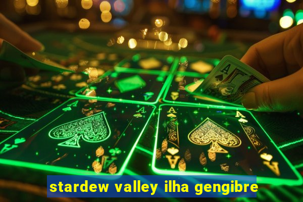 stardew valley ilha gengibre