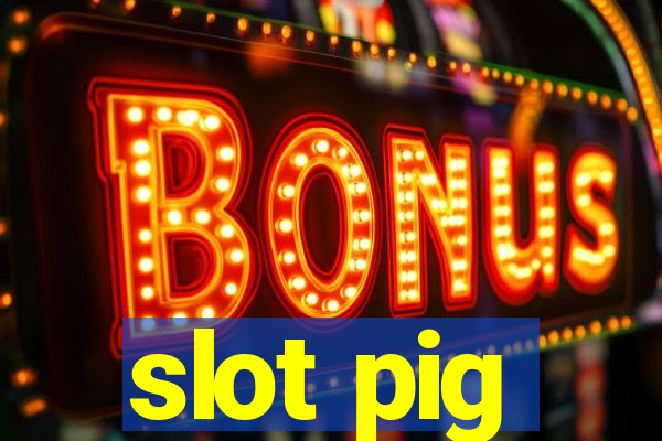 slot pig