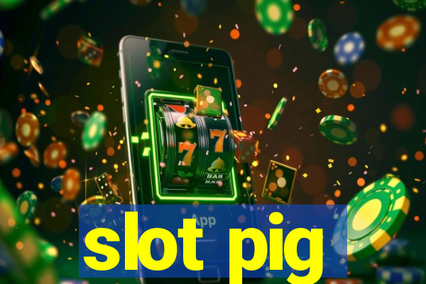 slot pig